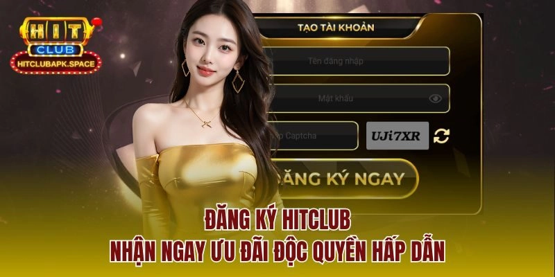 Đăng Ký Hitclub – Nhận Ngay Ưu Đãi Độc Quyền Hấp Dẫn