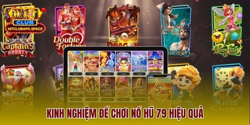 Kinh nghiệm để chơi nổ hũ 79 hiệu quả