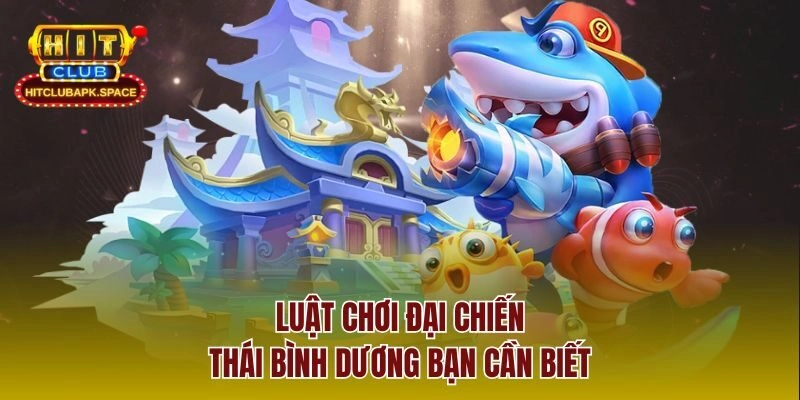 Luật chơi đại chiến Thái Bình Dương bạn cần biết