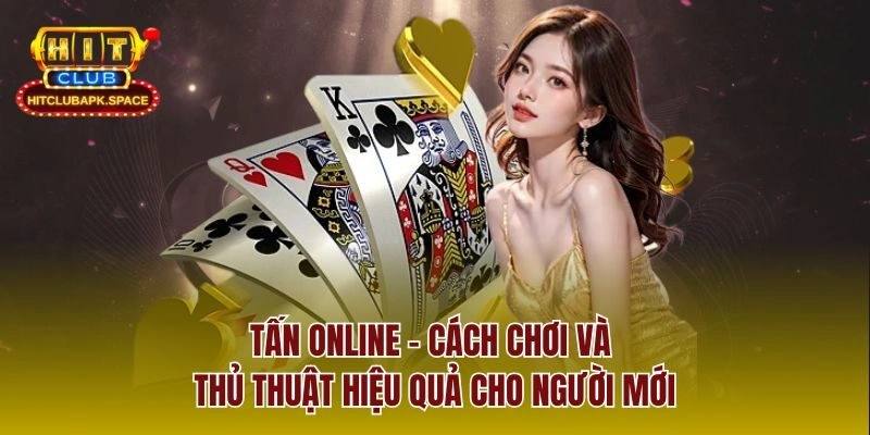 Tấn Online – Cách Chơi Và Thủ Thuật Hiệu Quả Cho Người Mới