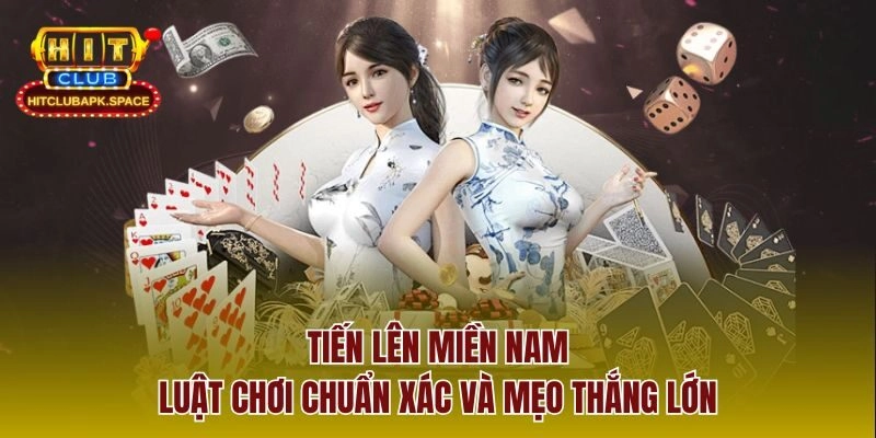 Tiến Lên Miền Nam – Luật Chơi Chuẩn Xác Và Mẹo Thắng Lớn